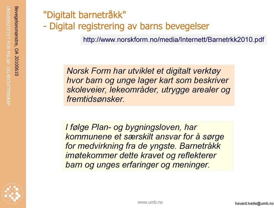 pdf Norsk Form har utviklet et digitalt verktøy hvor barn og unge lager kart som beskriver skoleveier, lekeområder,