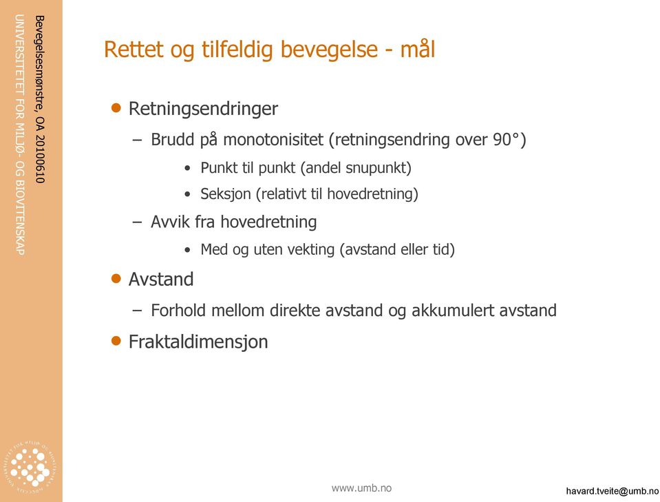 til hovedretning) Avvik fra hovedretning Med og uten vekting (avstand eller