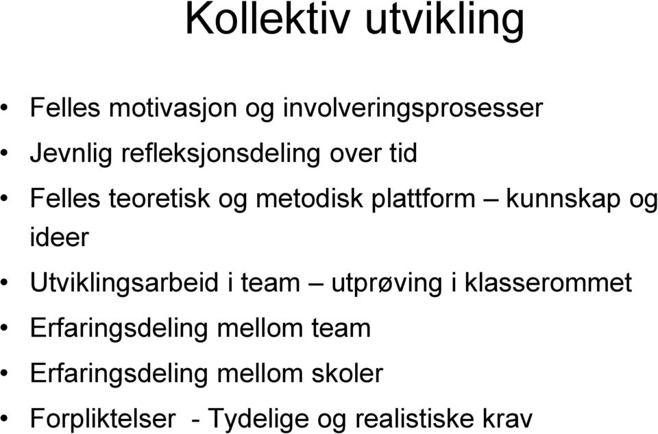 og ideer Utviklingsarbeid i team utprøving i klasserommet Erfaringsdeling