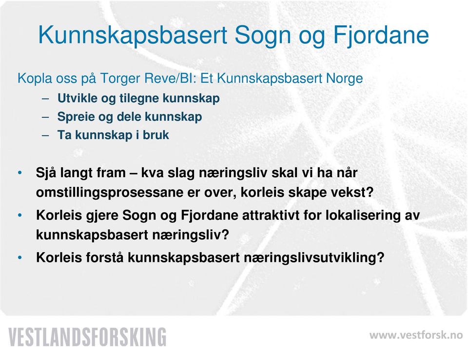 vi ha når omstillingsprosessane er over, korleis skape vekst?