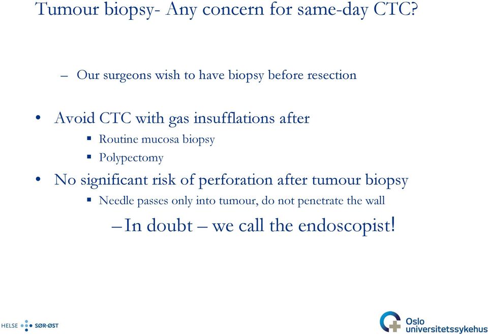 insufflations after Routine mucosa biopsy Polypectomy No significant risk of