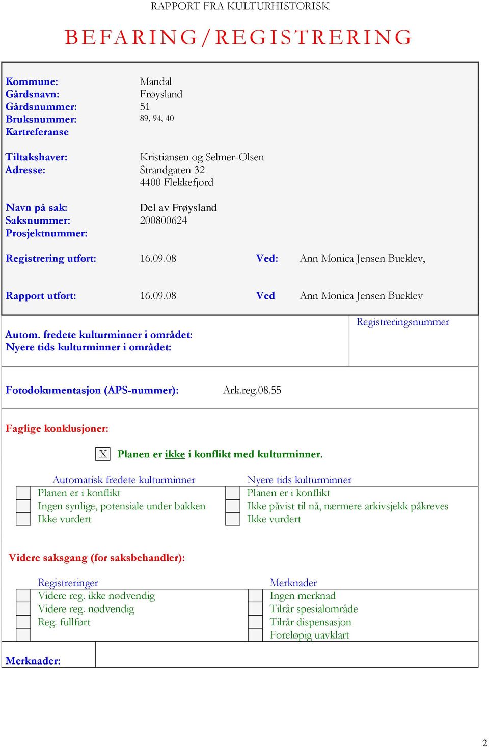 08 Ved: Ann Monica Jensen Bueklev, Rapport utført: 16.09.08 Ved Ann Monica Jensen Bueklev Autom.