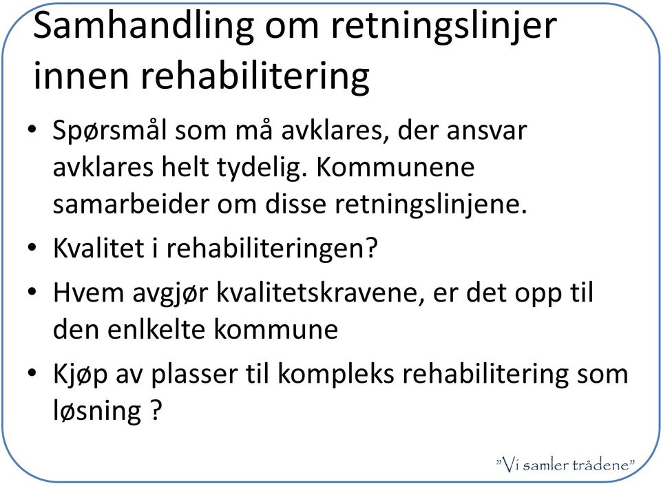 Kommunene samarbeider om disse retningslinjene. Kvalitet i rehabiliteringen?