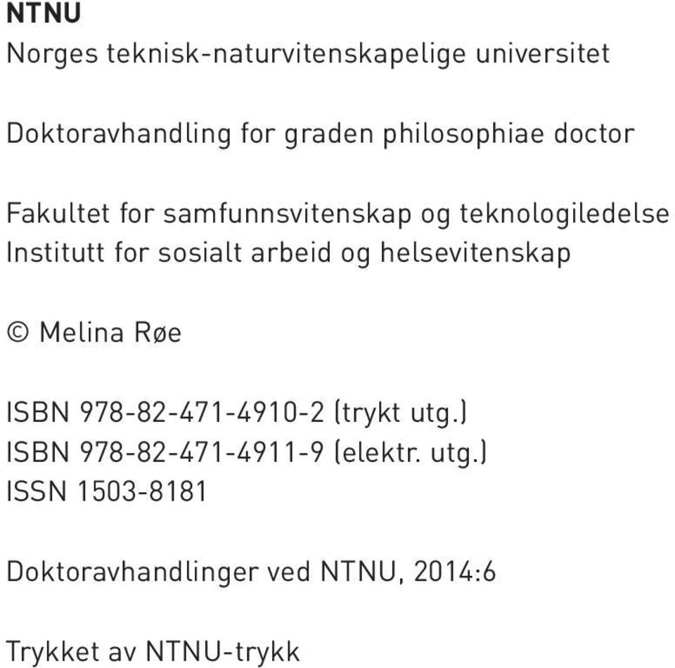 sosialt arbeid og helsevitenskap Melina Røe ISBN 978-82-471-4910-2 (trykt utg.