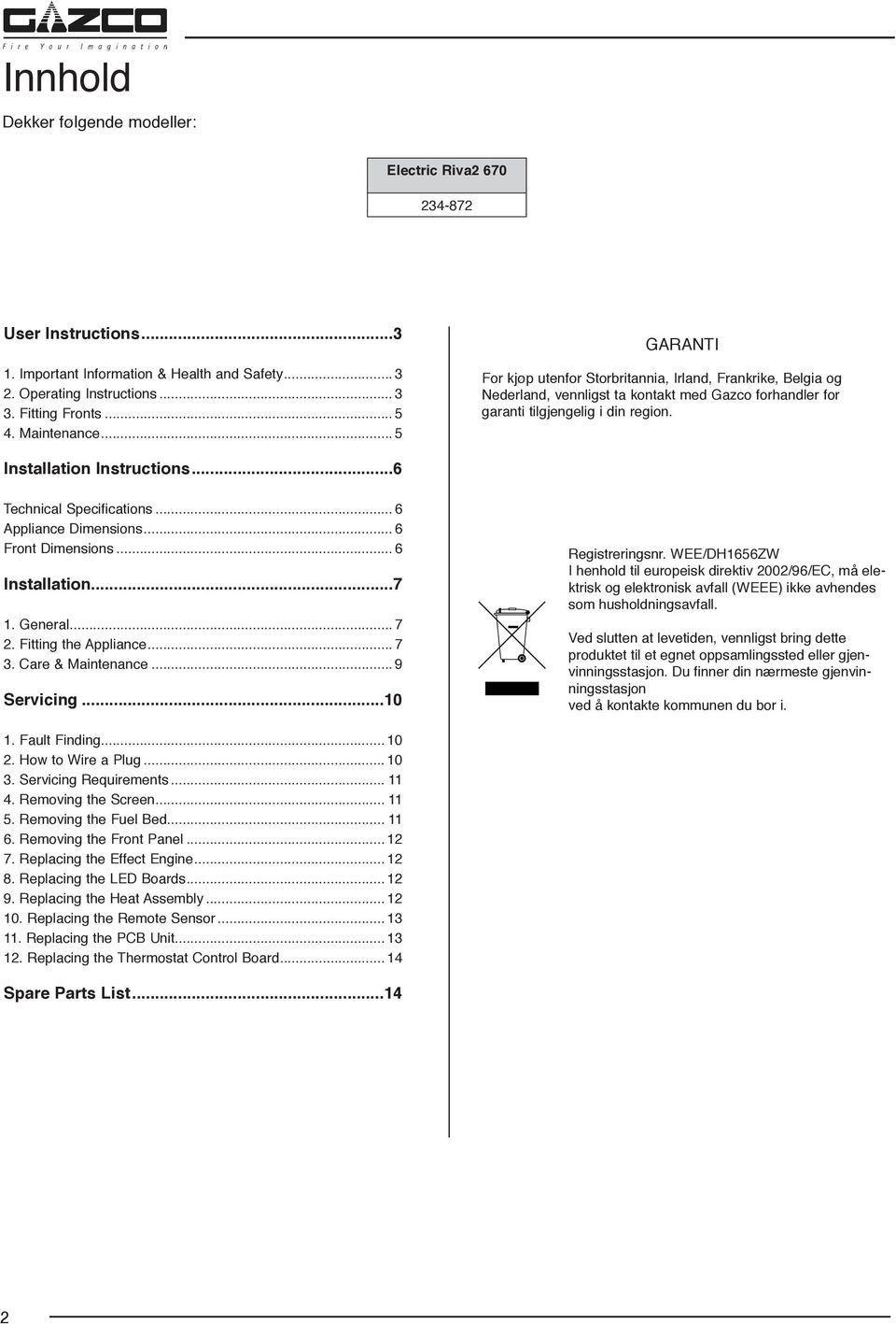 Installation Instructions...6. Technical Specifications... 6 Appliance Dimensions... 6 Front Dimensions... 6 Installation...7 1. General...7 2. Fitting the Appliance...7 3. Care & Maintenance.