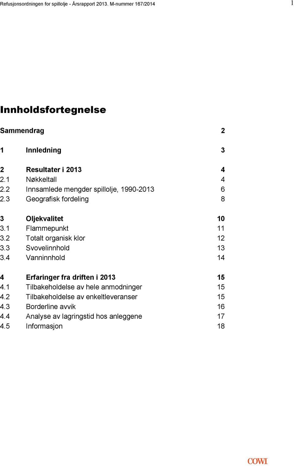 2 Innsamlede mengder spillolje, 1990-2013 6 2.3 Geografisk fordeling 8 3 Oljekvalitet 10 3.1 Flammepunkt 11 3.