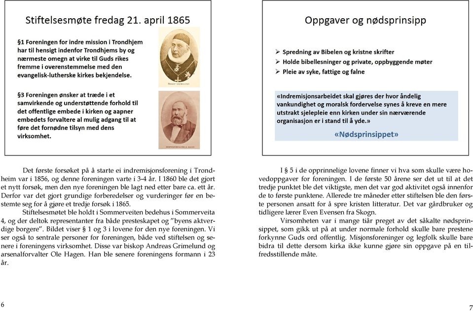 Derfor var det gjort grundige forberedelser og vurderinger før en bestemte seg for å gjøre et tredje forsøk i 1865.