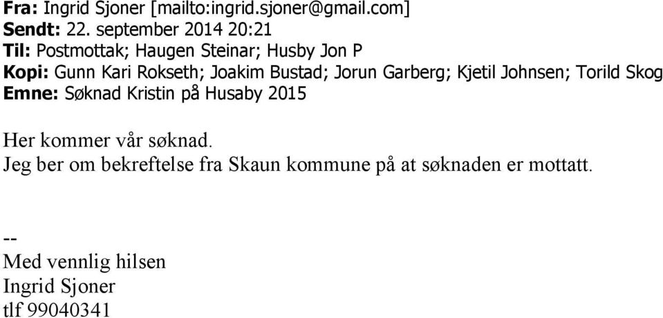 Joakim Bustad; Jorun Garberg; Kjetil Johnsen; Torild Skog Emne: Søknad Kristin på Husaby 2015