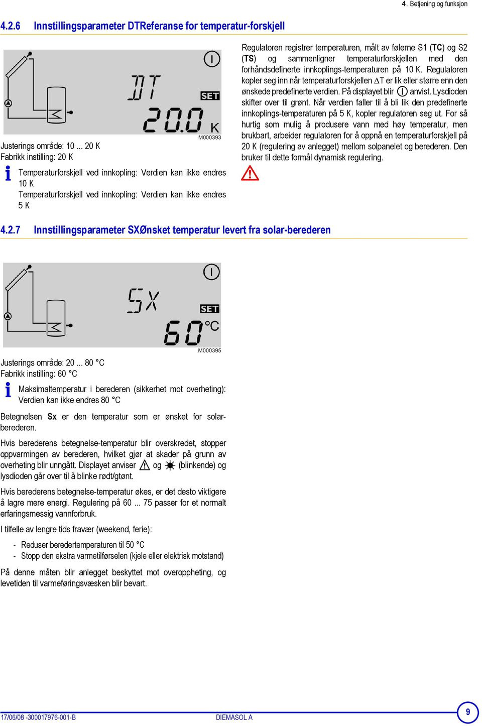 målt av følerne S1 (TC) og S2 (TS) og sammenligner temperaturforskjellen med den forhåndsdefinerte innkoplings-temperaturen på 10 K.