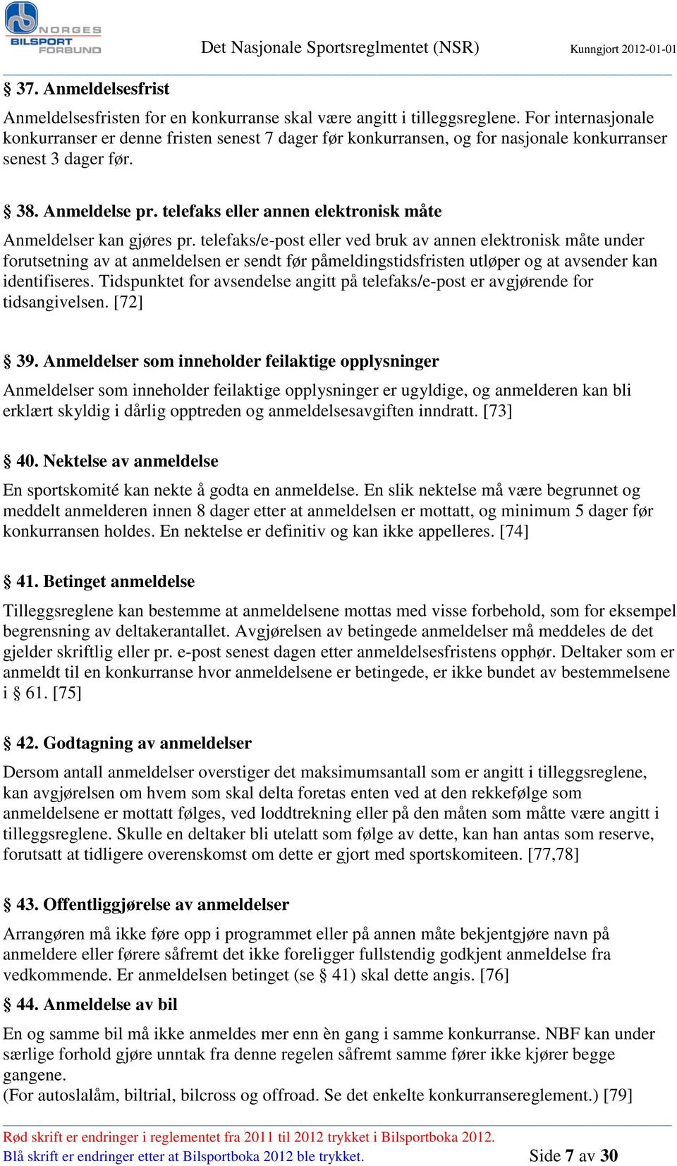 telefaks eller annen elektronisk måte Anmeldelser kan gjøres pr.