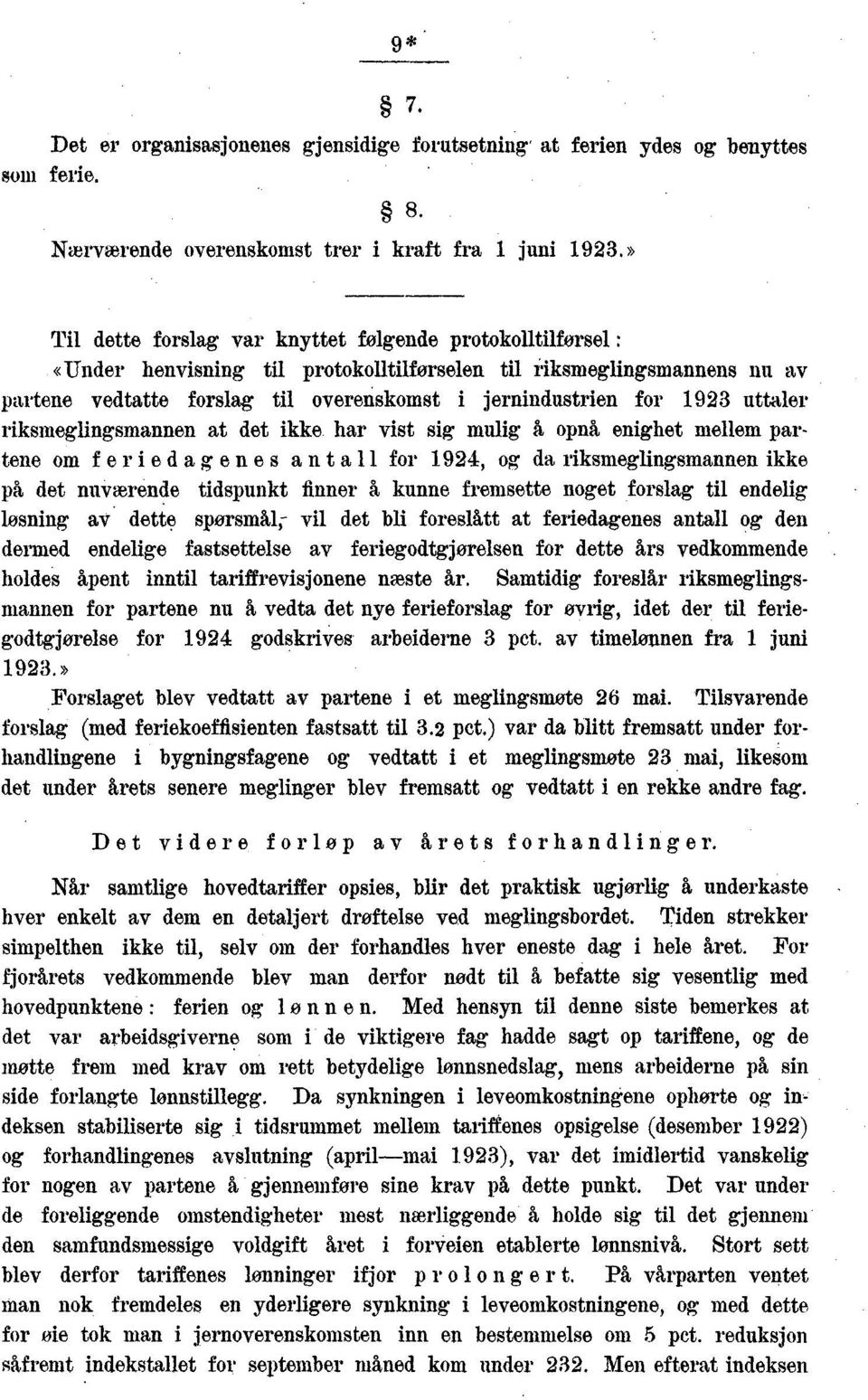 uttaler riksmeglingsmannen at det ikke har vist sig mulig A', opnå enighet mellem partene om f eriedag en es anta for 94, og da riksmeglingsmannen ikke på det nuværende tidspunkt finner å kunne