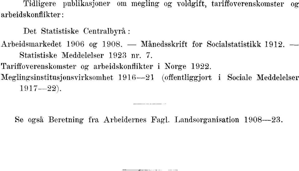 Statistiske Meddelelser 9 nr. 7. Tariffoverenskomster og arbeidskonflikter i Norge 9.