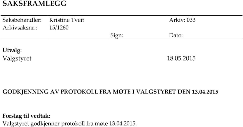 2015 GODKJENNING AV PROTOKOLL FRA MØTE I VALGSTYRET DEN 13.04.