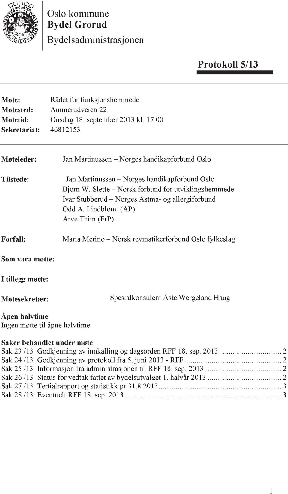 Slette Norsk forbund for utviklingshemmede Ivar Stubberud Norges Astma- og allergiforbund Odd A.
