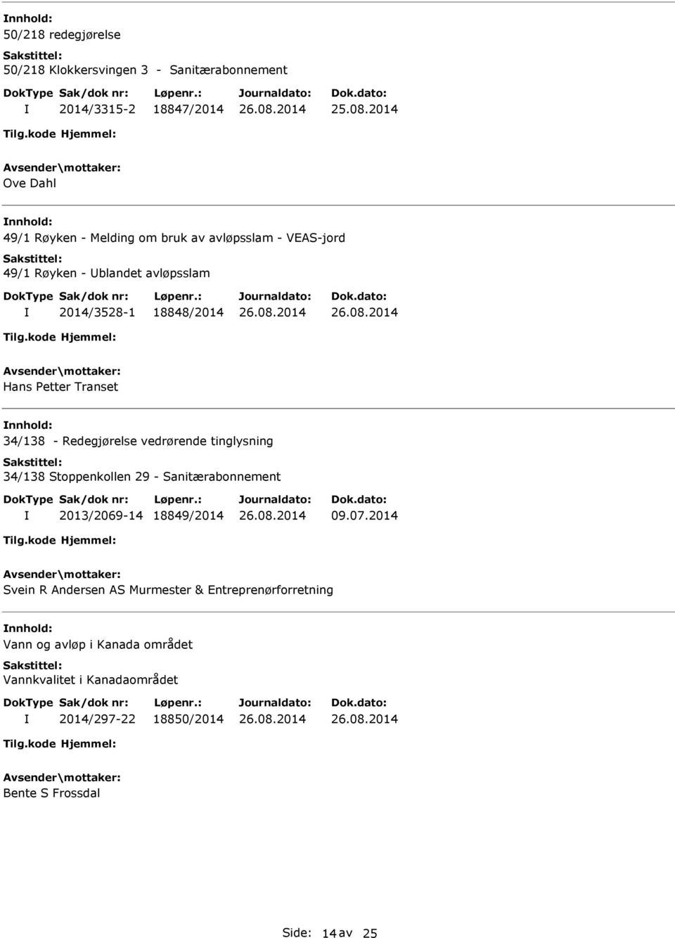 vedrørende tinglysning 34/138 Stoppenkollen 29 - Sanitærabonnement 2013/2069-14 18849/2014 09.07.