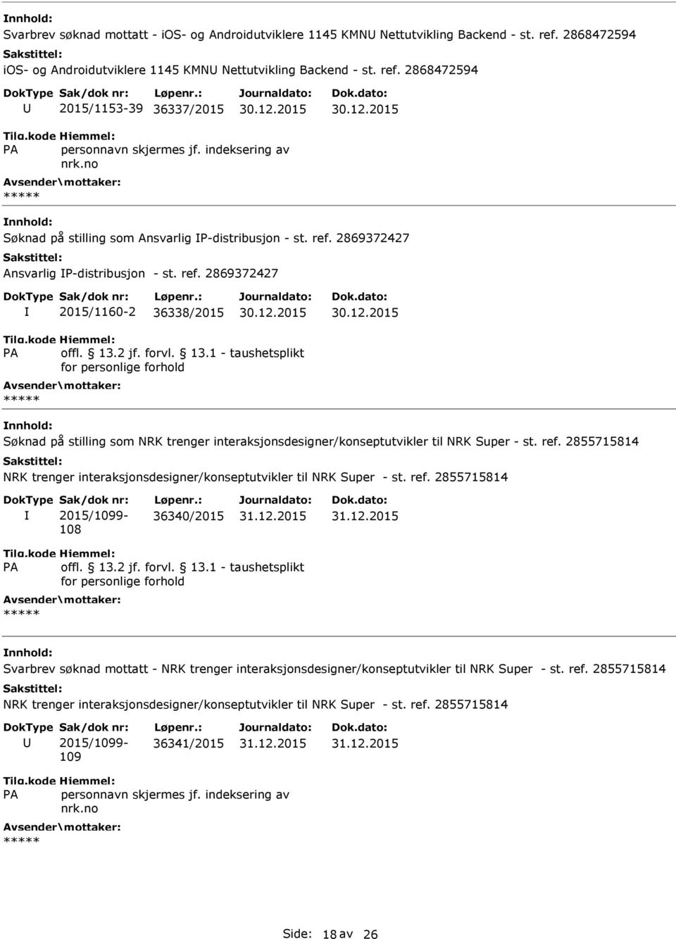 ref. 2855715814 2015/1099-108 36340/2015 Svarbrev søknad mottatt - NRK trenger interaksjonsdesigner/konseptutvikler til NRK Super - st. ref.