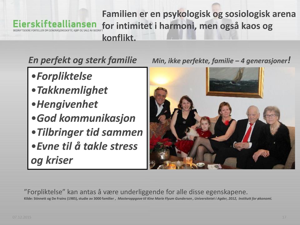 og kriser Min, ikke perfekte, familie 4 generasjoner! Forpliktelse kan antas å være underliggende for alle disse egenskapene.