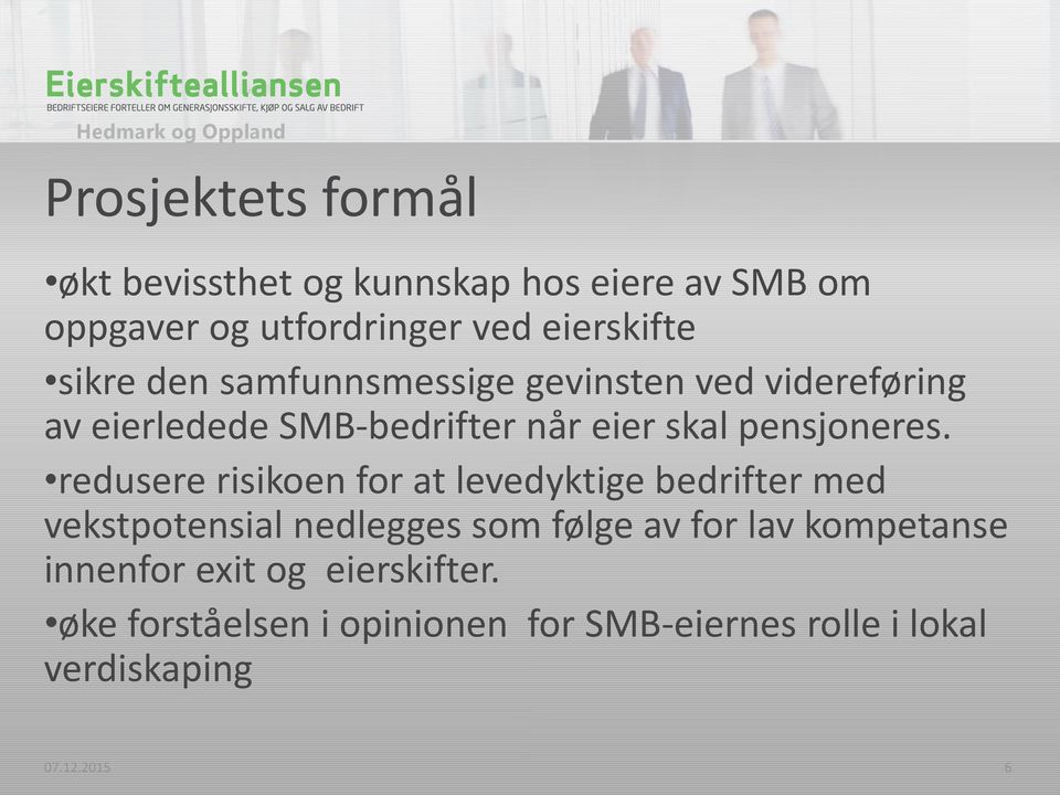 redusere risikoen for at levedyktige bedrifter med vekstpotensial nedlegges som følge av for lav kompetanse