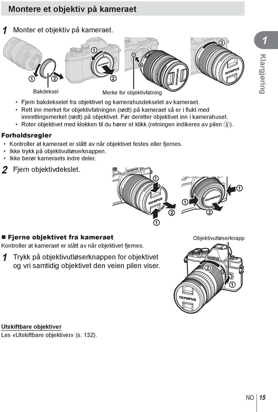 Roter objektivet med klokken til du hører et klikk (retningen indikeres av pilen 3). Forholdsregler Kontroller at kameraet er slått av når objektivet festes eller fjernes.