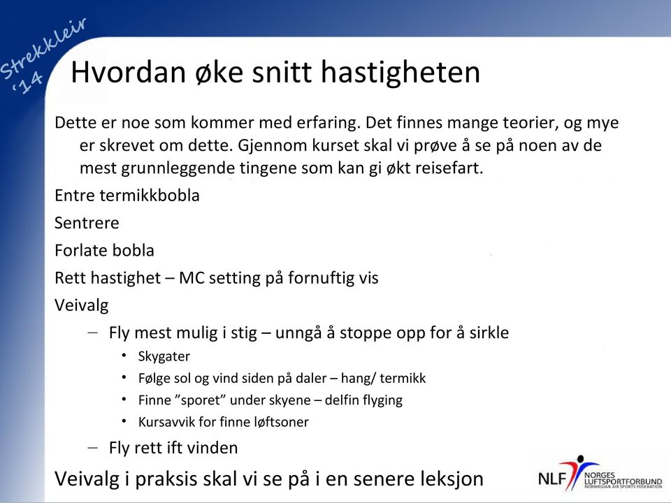 Entre termikkbobla Sentrere Forlate bobla Rett hastighet MC setting på fornuftig vis Veivalg Fly mest mulig i stig unngå å stoppe opp for å