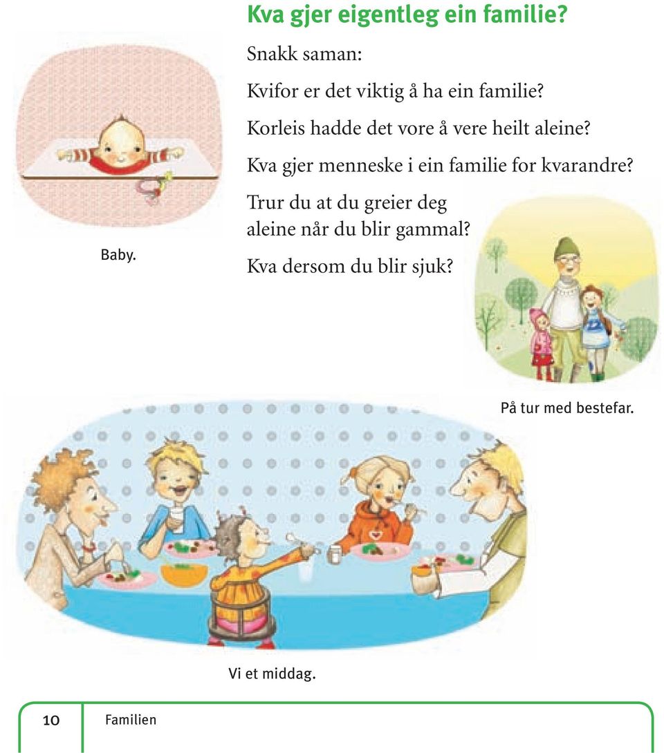 Korleis hadde det vore å vere heilt aleine?