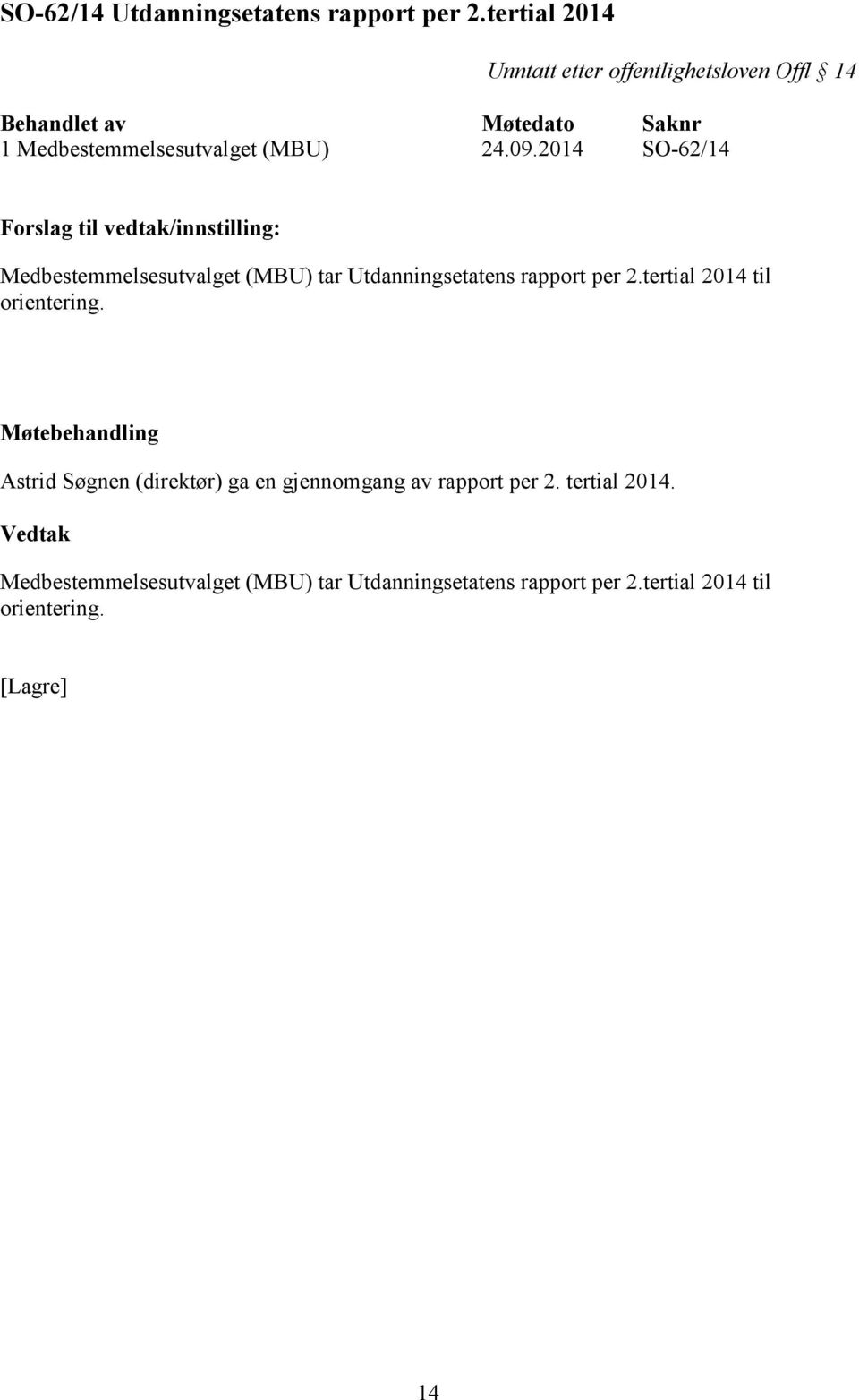 2014 SO-62/14 Medbestemmelsesutvalget (MBU) tar Utdanningsetatens rapport per 2.