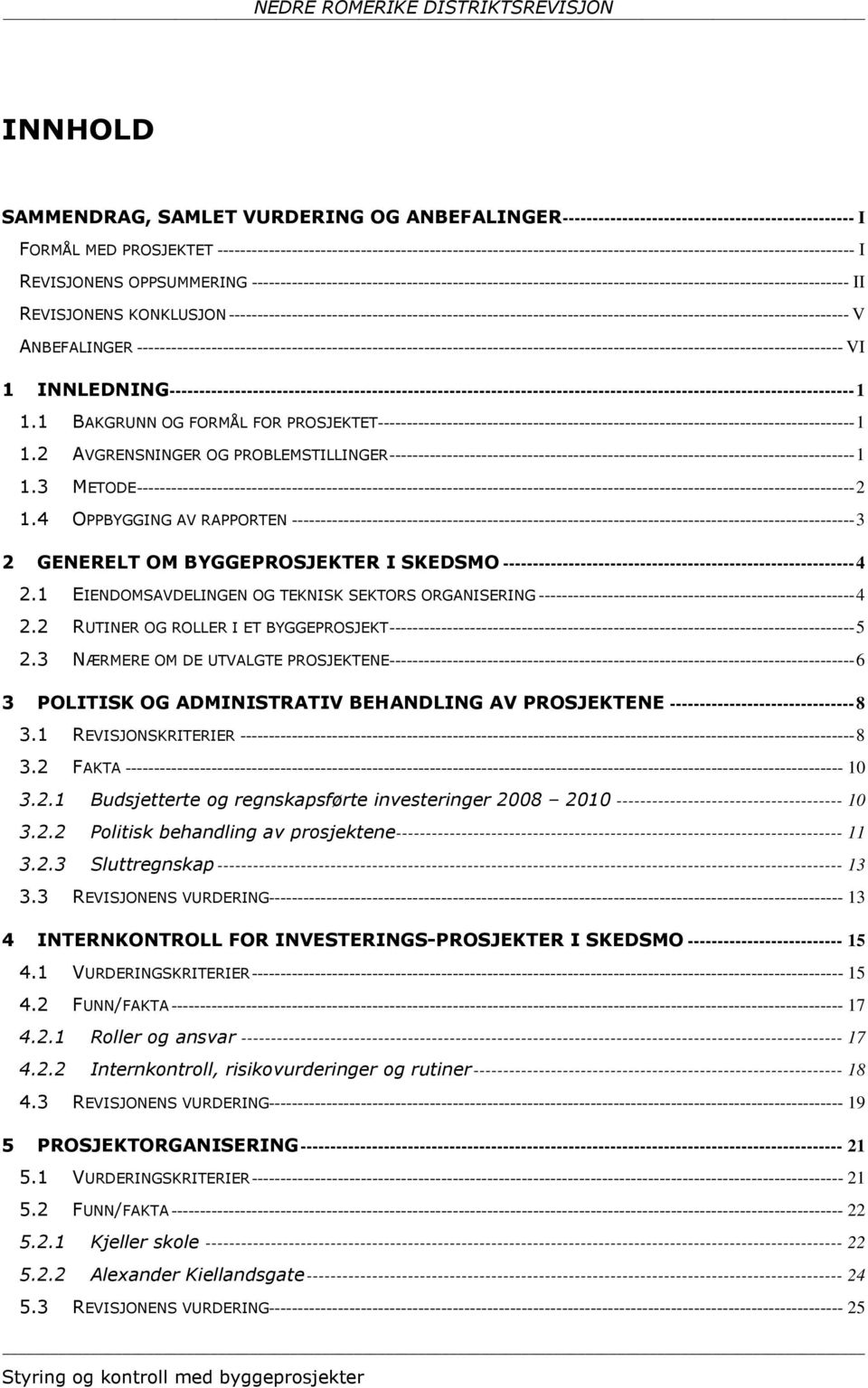 -------------------------------------------------------------------------------------------------------- II REVISJONENS KONKLUSJON