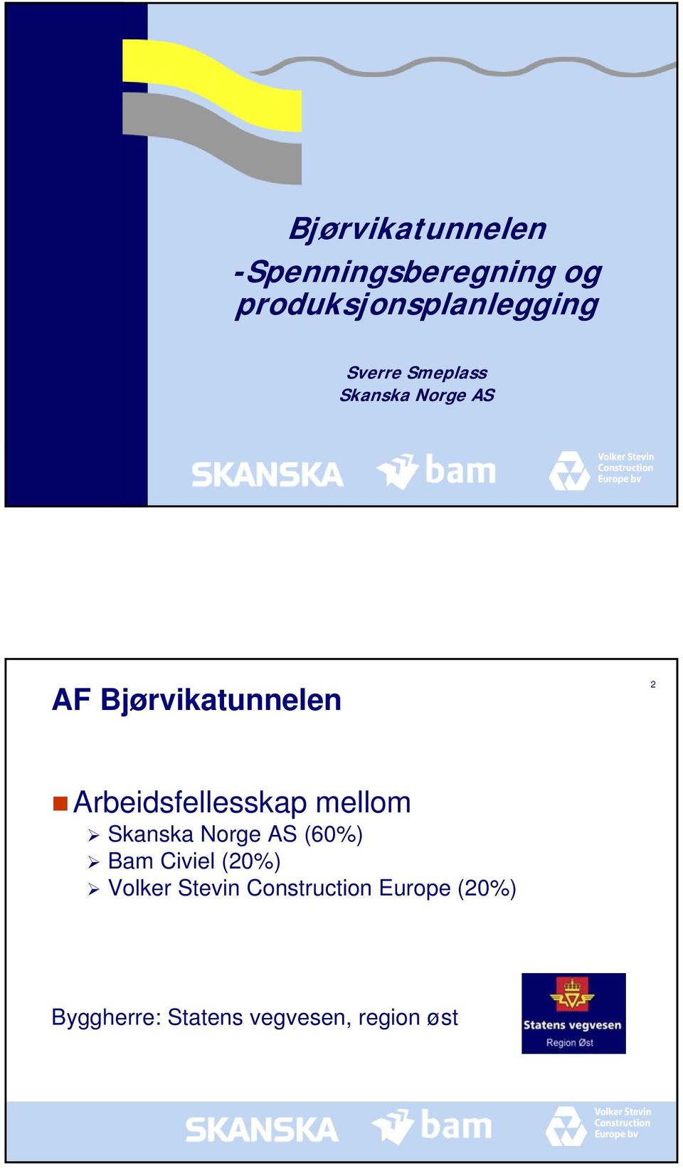 Arbeidsfellesskap mellom Skanska Norge AS (60%) Bam Civiel