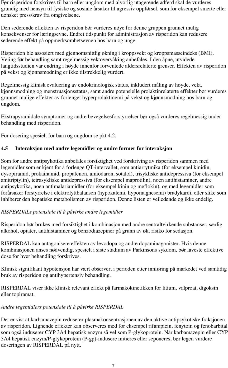 Endret tidspunkt for administrasjon av risperidon kan redusere sederende effekt på oppmerksomhetsevnen hos barn og unge.