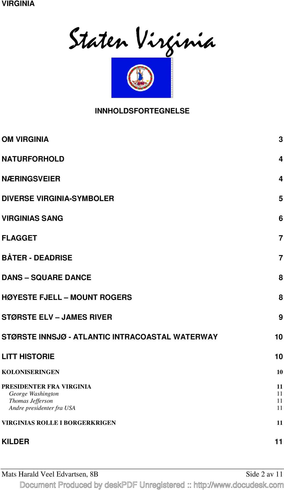 INTRACOASTAL WATERWAY 10 LITT HISTORIE 10 KOLONISERINGEN 10 PRESIDENTER FRA VIRGINIA 11 George Washington 11 Thomas