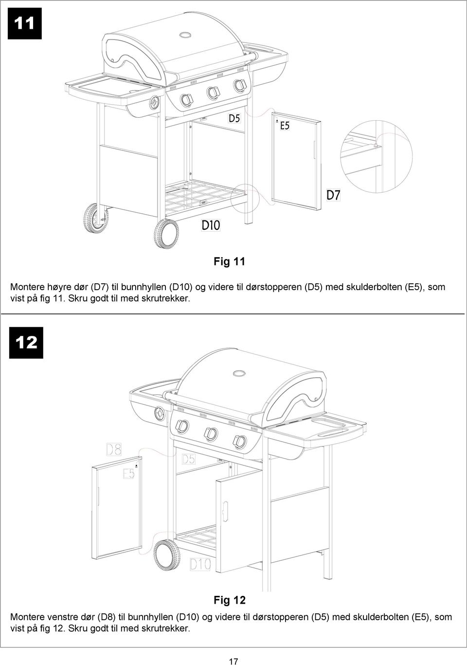 12 Fig 12 Montere venstre dør (D8) til bunnhyllen (D10) og videre til