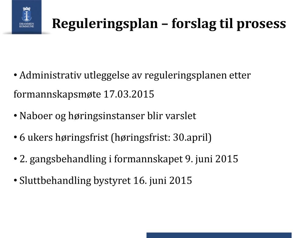 2015 Naboer og høringsinstanser blir varslet 6 ukers høringsfrist