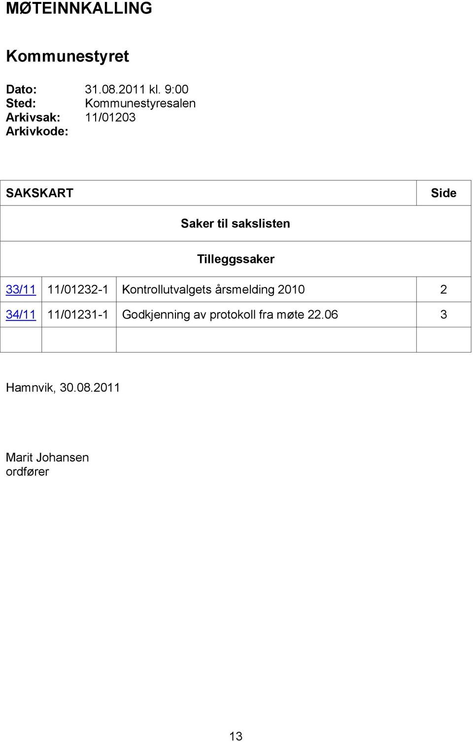 til sakslisten Tilleggssaker 33/11 11/01232-1 Kontrollutvalgets årsmelding