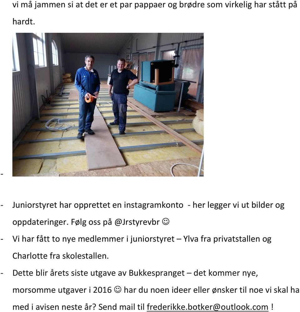 Følg oss på @Jrstyrevbr J - Vi har fått to nye medlemmer i juniorstyret Ylva fra privatstallen og Charlotte fra skolestallen.