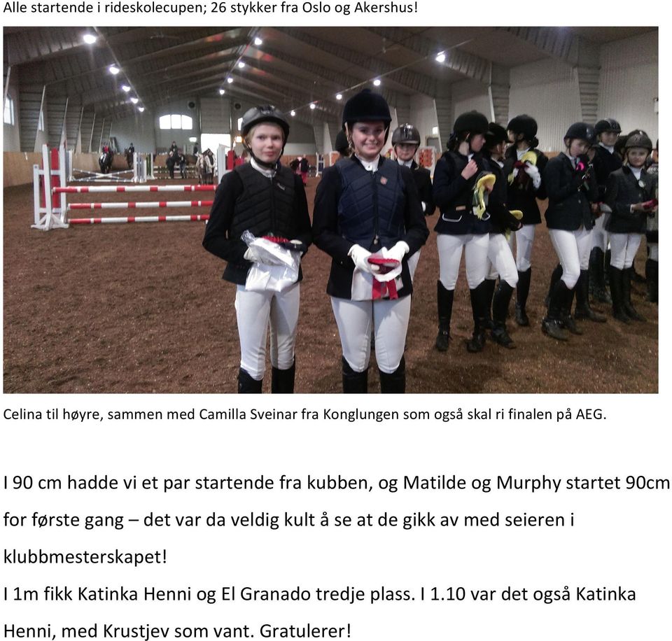 I 90 cm hadde vi et par startende fra kubben, og Matilde og Murphy startet 90cm for første gang det var da