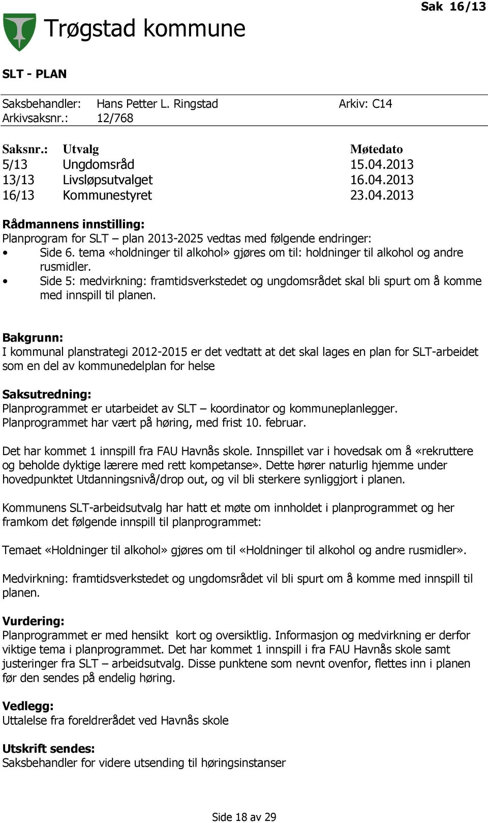 Side 5: medvirkning: framtidsverkstedet og ungdomsrådet skal bli spurt om å komme med innspill til planen.