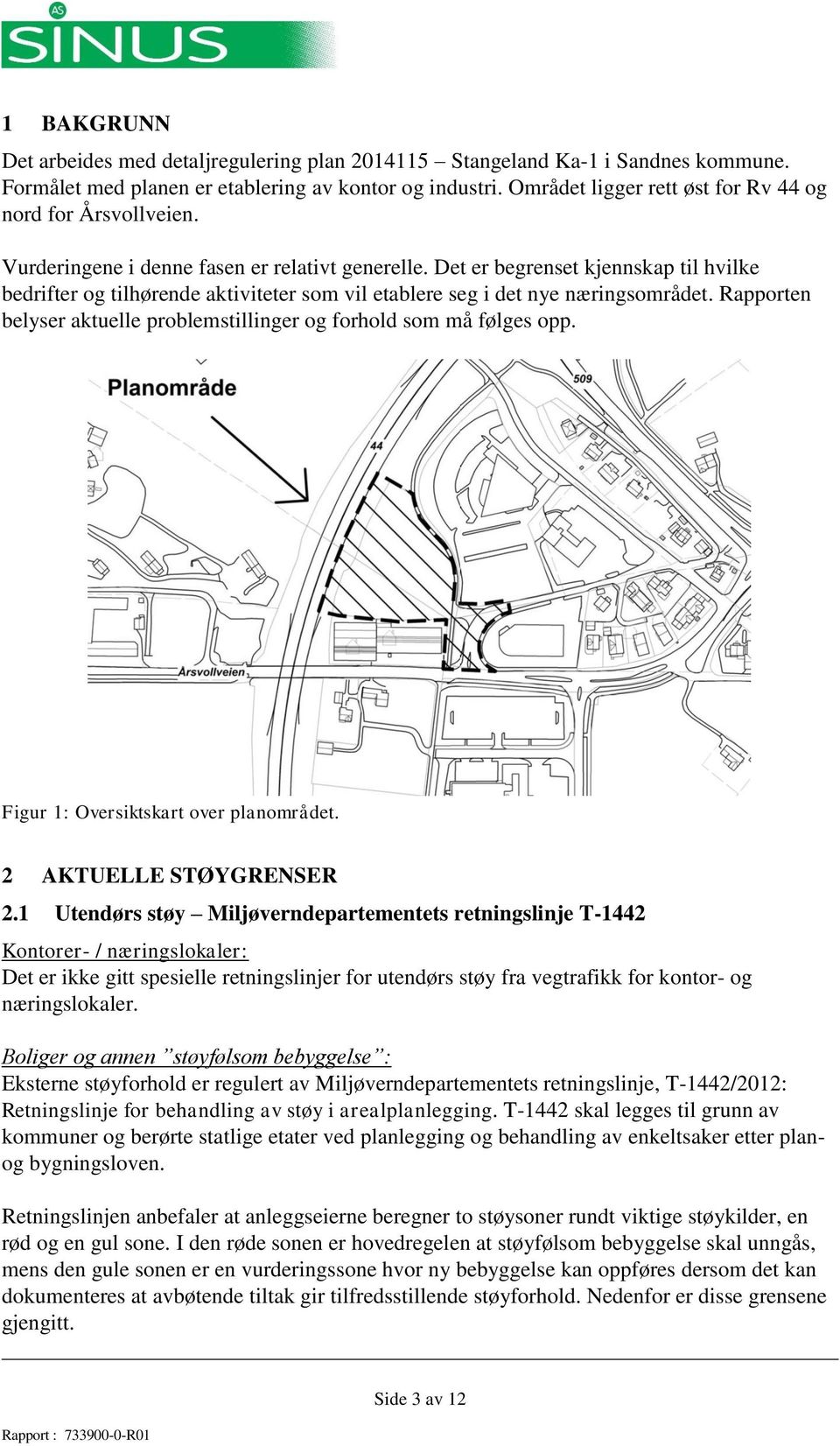 Det er begrenset kjennskap til hvilke bedrifter og tilhørende aktiviteter som vil etablere seg i det nye næringsområdet. Rapporten belyser aktuelle problemstillinger og forhold som må følges opp.