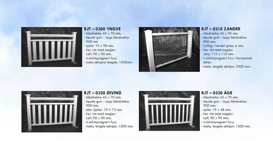 lengde seksjon: 2000 mm. RJT 0320 ØIVIND - håndrekke 45 x 70 mm. -. Spiler: 19 X 73 mm Leif, 90 x 90 mm.