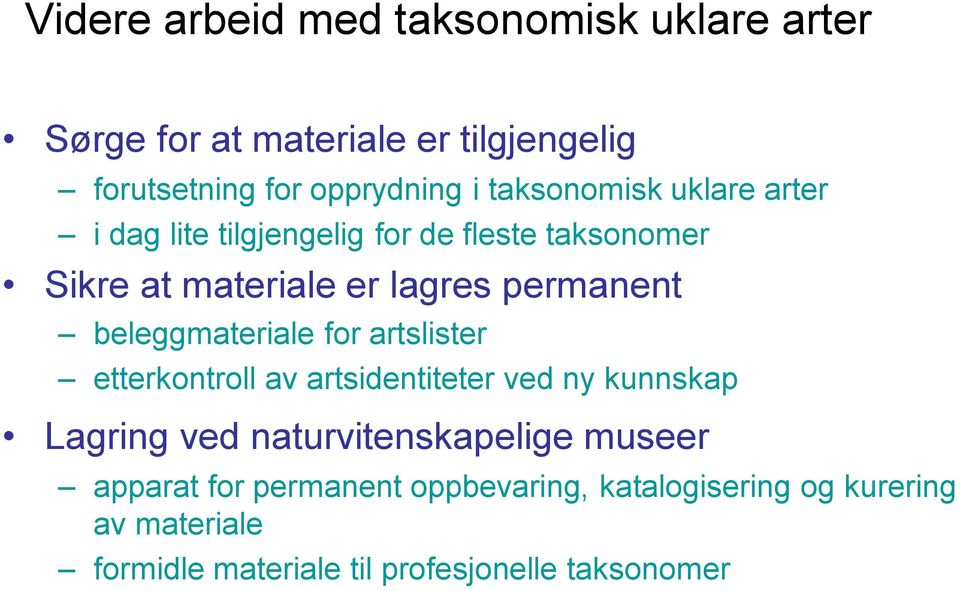 beleggmateriale for artslister etterkontroll av artsidentiteter ved ny kunnskap Lagring ved naturvitenskapelige