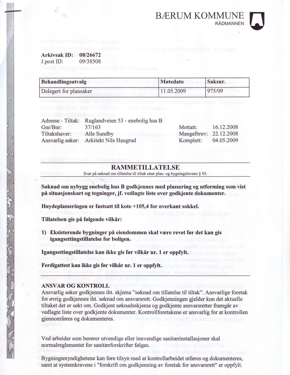 05.2009 RAMMETILLATELSE Svar pi soknad om tillatelse til tiltak etter plan- og bygningslovens $ 93.