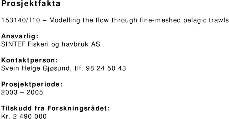 havbruk AS Kontaktperson: Svein Helge Gjøsund, tlf.