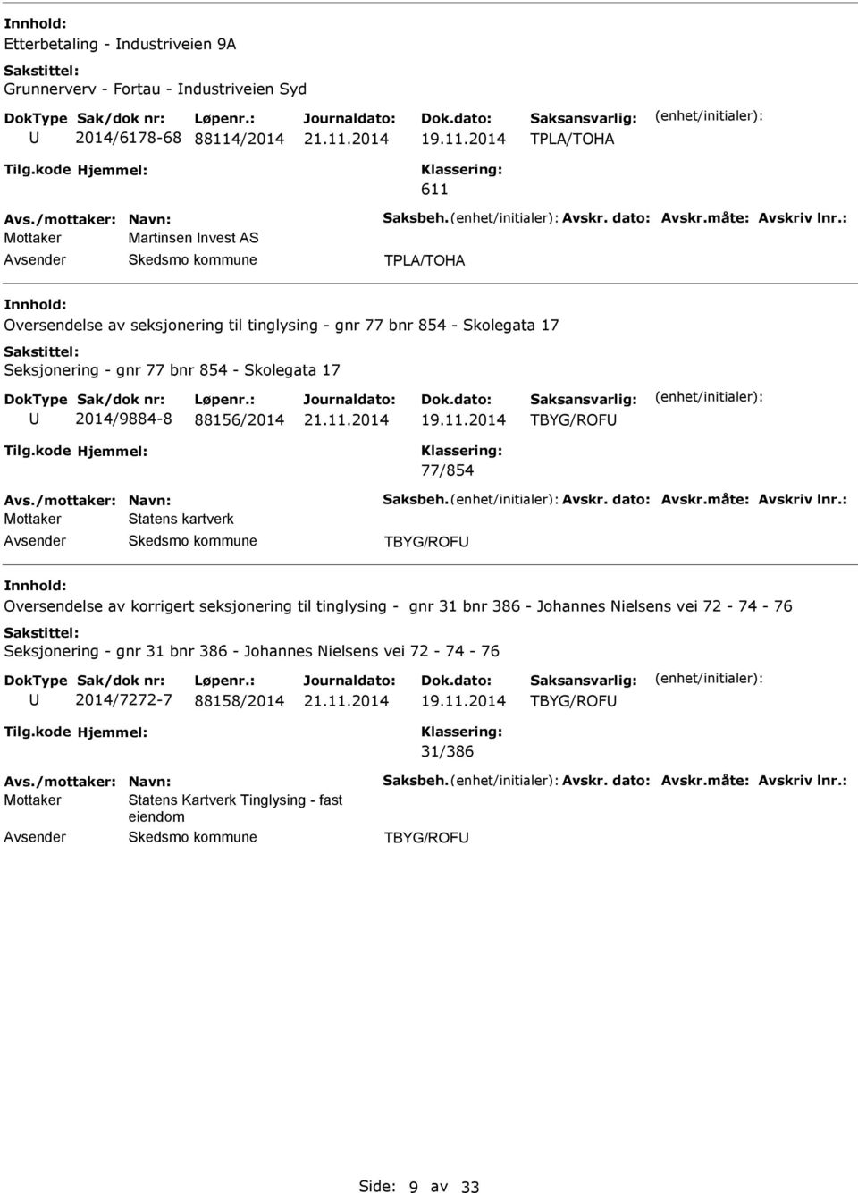 Statens kartverk TBYG/ROF Oversendelse av korrigert seksjonering til tinglysing - gnr 31 bnr 386 - Johannes Nielsens vei 72-74 - 76 Seksjonering - gnr 31