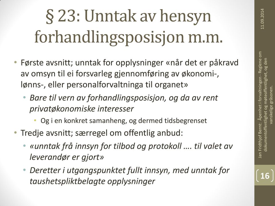 personalforvaltninga til organet» Bare til vern av forhandlingsposisjon, og da av rent privatøkonomiske interesser Og i en konkret