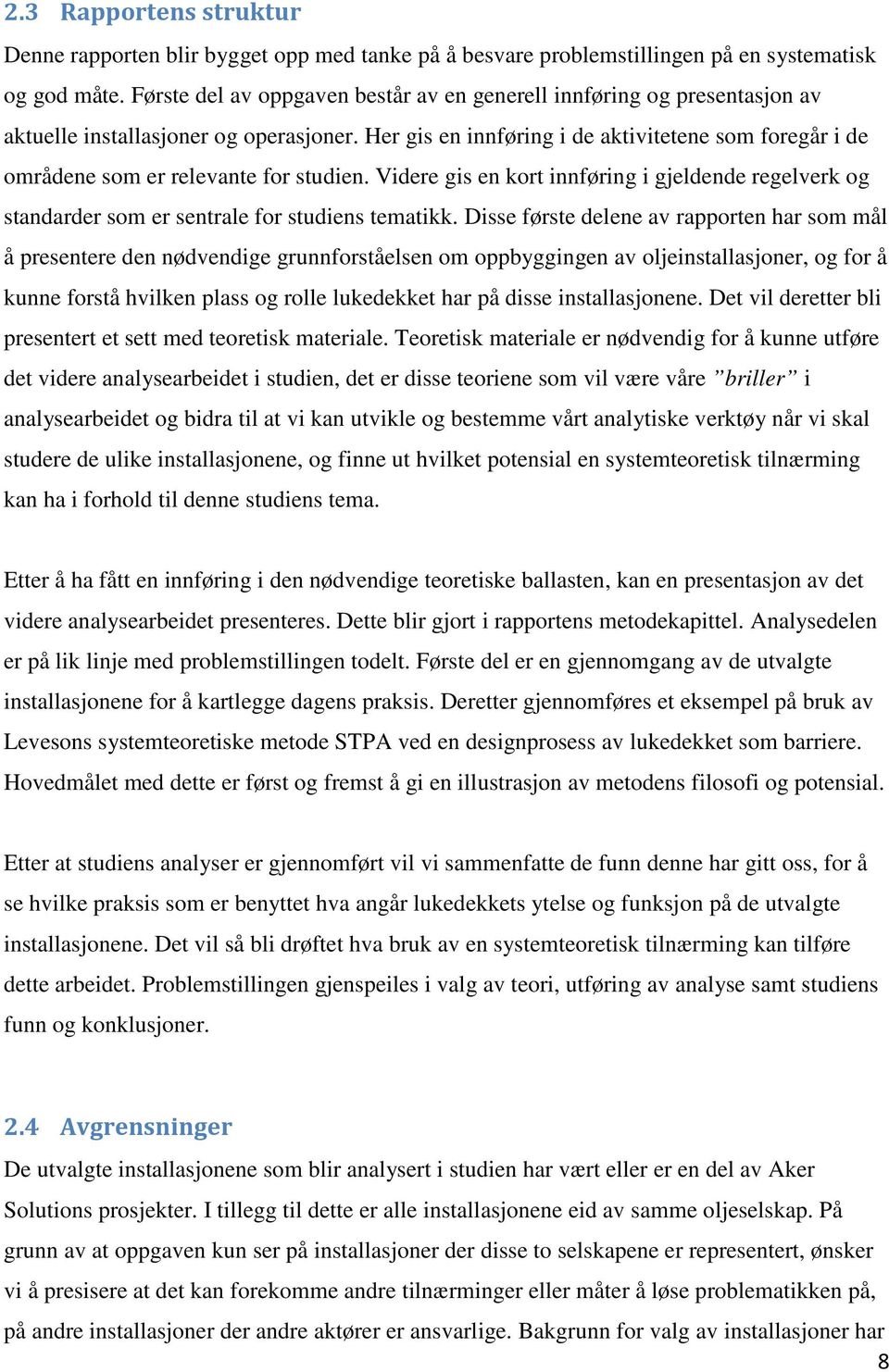 Her gis en innføring i de aktivitetene som foregår i de områdene som er relevante for studien. Videre gis en kort innføring i gjeldende regelverk og standarder som er sentrale for studiens tematikk.