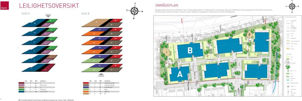 Leveranse av plen, lekeplasser og vegetasjon vil kunne avvike i forhold til områdeplanen. 1 1 0 17 7 1 1 1 7 7 1 1 1 0 1 Inngangsside Type Rom BRA Leilighetsnr.