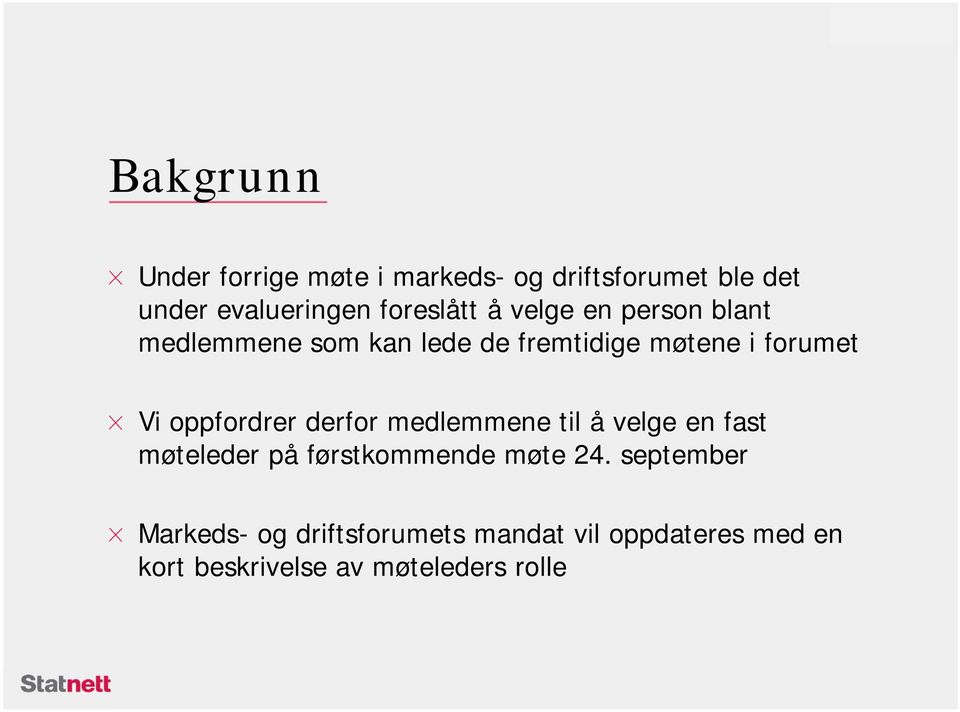 Vi oppfordrer derfor medlemmene til å velge en fast møteleder på førstkommende møte 24.