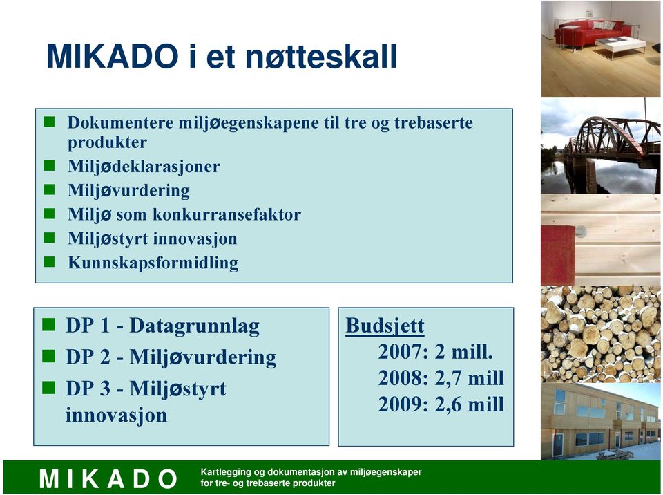 Miljøstyrt innovasjon Kunnskapsformidling DP 1 - Datagrunnlag DP 2 -