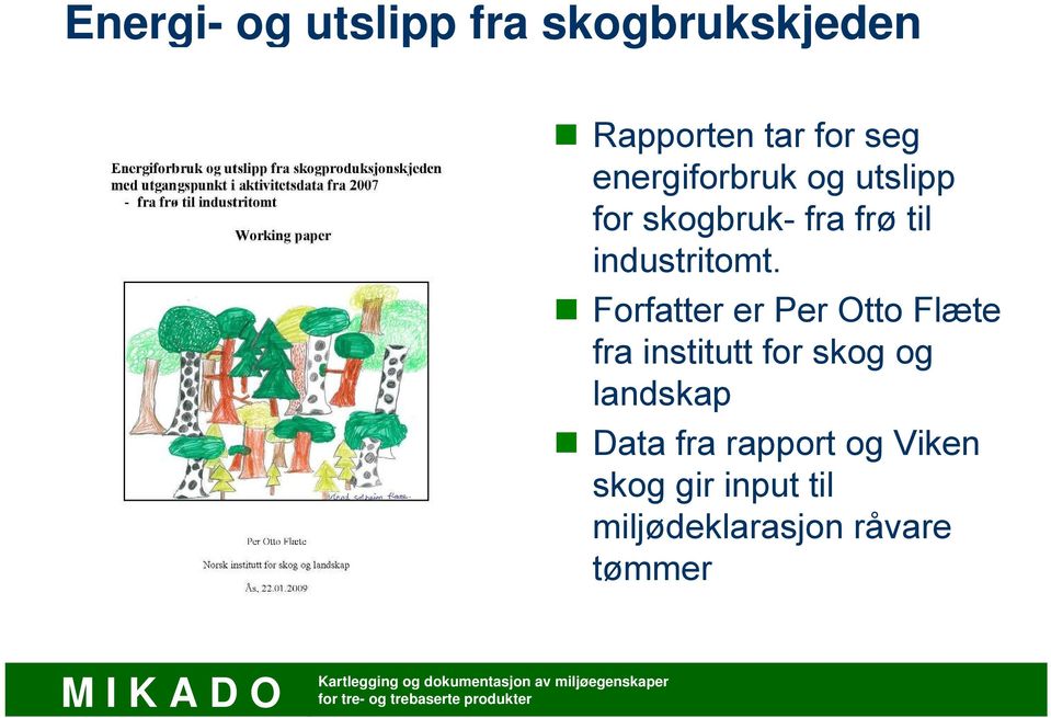 Forfatter er Per Otto Flæte fra institutt for skog og landskap