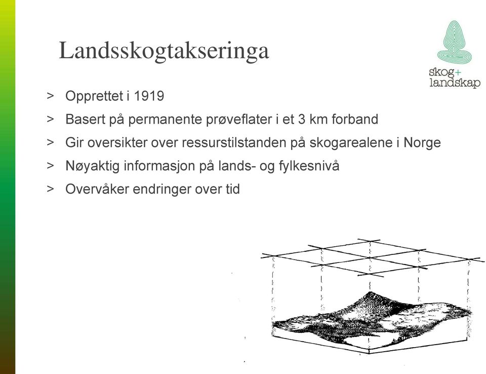over ressurstilstanden på skogarealene i Norge > Nøyaktig