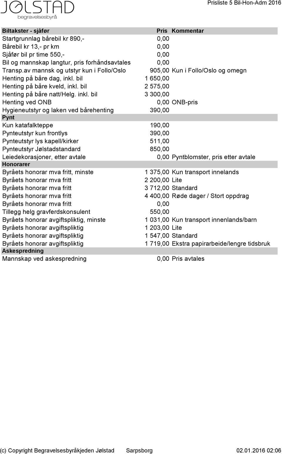 bil 1 650,00 0 Henting på båre kveld, inkl.